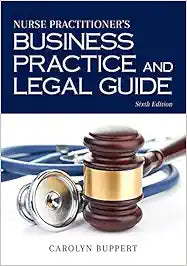 Nurse Practitioner’s Business Practice And Legal Guide, 6th Edition