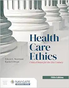 Health Care Ethics: Critical Issues for the 21st Century, 5th Edition