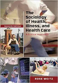 The Sociology of Health, Illness, and Health Care: A Critical Approach, 7th Edition