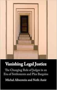 Vanishing Legal Justice: The Changing Role of Judges in an Era of Settlements and Plea Bargains