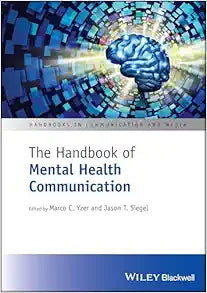 The Handbook of Mental Health Communication (Handbooks in Communication and Media)
