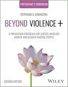 Beyond Violence+: A Prevention Program for Justice-Involved Women and Gender-Diverse People, Participant's Workbook, 2nd Edition