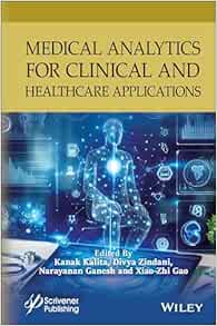 Medical Analytics for Clinical and Healthcare Applications (Machine Learning in Biomedical Science and Healthcare Informatics)