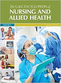 Gale Encyclopedia of Nursing & Allied Health: 7 Volume set (The Gale Encyclopedia of Nursing and Allied Health), 4th Edition