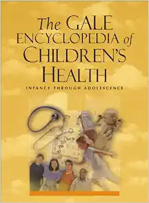 The Gale Encyclopedia of Children's Health: Infancy Through Adolescence, 2nd Edition