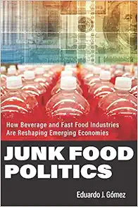 Junk Food Politics: How Beverage and Fast Food Industries Are Reshaping Emerging Economies
