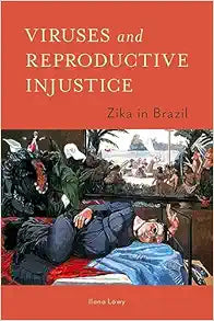 Viruses and Reproductive Injustice: Zika in Brazil