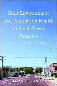 Built Environment and Population Health in Small-Town America: Learning from Small Cities of Kansas