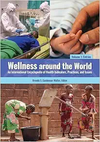 Wellness around the World: An International Encyclopedia of Health Indicators, Practices, and Issues [2 volumes]
