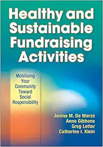 Healthy and Sustainable Fundraising Activities: Mobilizing Your Community Toward Social Responsibility