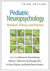 Pediatric Neuropsychology: Research, Theory, and Practice, 3rd Edition