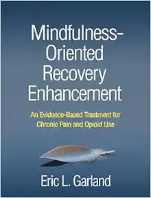 Mindfulness-Oriented Recovery Enhancement: An Evidence-Based Treatment for Chronic Pain and Opioid Use
