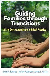Guiding Families through Transitions: A Life Cycle Approach to Clinical Practice