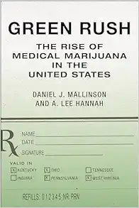 Green Rush: The Rise of Medical Marijuana in the United States