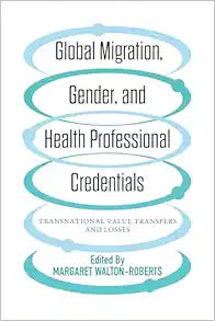Global Migration, Gender, and Health Professional Credentials: Transnational Value Transfers and Losses