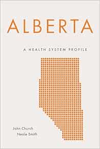 Alberta: A Health System Profile (Provincial and Territorial Health System)