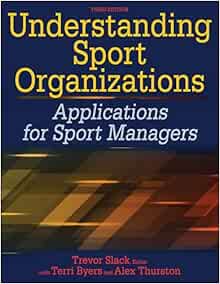 Understanding Sport Organizations: Applications for Sport Managers, 3rd Edition