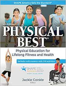 Physical Best: Physical Education for Lifelong Fitness and Health (SHAPE America set the Standard), 4th Edition