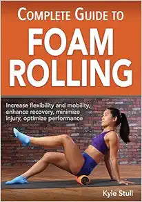 Complete Guide to Foam Rolling