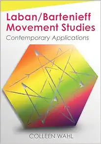 Laban/Bartenieff Movement Studies: Contemporary Applications