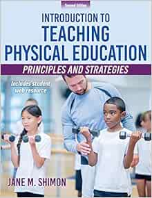 Introduction to Teaching Physical Education: Principles and Strategies, 2nd Edition