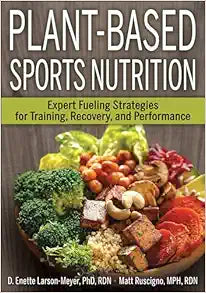 Plant-Based Sports Nutrition: Expert fueling strategies for training, recovery, and performance