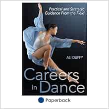 Careers in Dance: Practical and Strategic Guidance From the Field