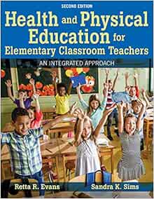 Health and Physical Education for Elementary Classroom Teachers: An Integrated Approach, 2nd Edition