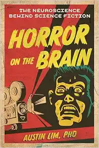Horror on the Brain: The Neuroscience Behind Science Fiction