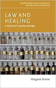 Law and healing: A history of a stormy marriage (Contemporary Issues in Bioethics)