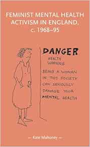 Feminist mental health activism in England, c. 1968-95 (Gender in History)