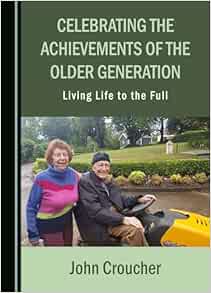 Celebrating the Achievements of the Older Generation: Living Life to the Full