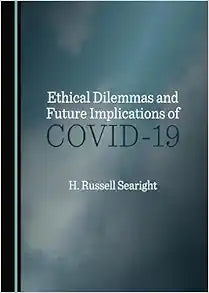 Ethical Dilemmas and Future Implications of COVID-19