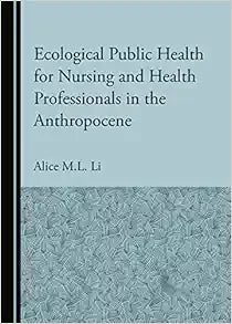 Ecological Public Health for Nursing and Health Professionals in the Anthropocene