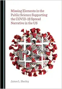 Missing Elements in the Public Science Supporting the COVID-19 Spread Narrative in the US