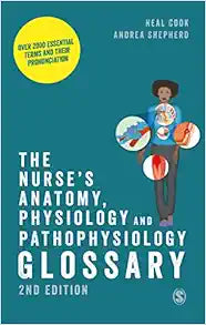 The Nurse's Anatomy, Physiology and Pathophysiology Glossary: Over 2000 essential terms and their pronunciation, 2nd Edition