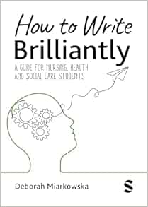 How to Write Brilliantly: A Guide for Nursing, Health & Social Care Students