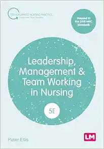Leadership, Management and Team Working in Nursing (Transforming Nursing Practice Series), 5th Edition