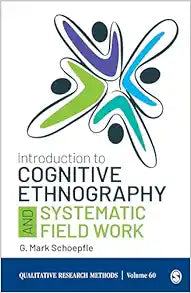 Introduction to Cognitive Ethnography and Systematic Field Work (Qualitative Research Methods)