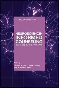 Neuroscience-informed Counseling: Brain-based Clinical Approaches, 2nd Edition
