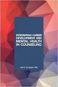 Integrating Career Development and Mental Health Counseling