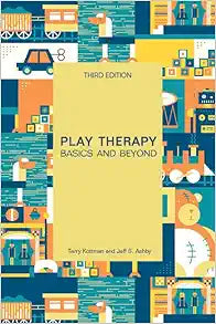Play Therapy: Basics and Beyond, 3rd Edition