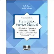 Transfusion Service Manual of Standard Operating Procedures, Training Guides, and Competence Assessment Tools, 3rd Edition