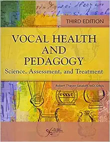 Vocal Health and Pedagogy: Science, Assessment, and Treatment, 3rd Edition
