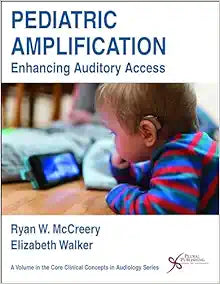 Pediatric Amplification: Enhancing Auditory Access