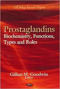 Prostaglandins: Biochemistry, Functions, Types and Roles (Cell Biology Research Progress)
