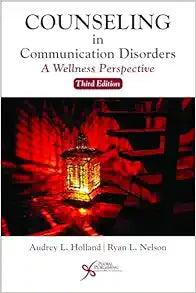 Counseling in Communication Disorders: A Wellness Perspective, 3rd Edition