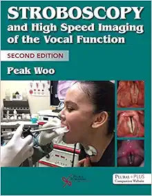 Stroboscopy and High-Speed Imaging of the Vocal Function, 2nd Edition