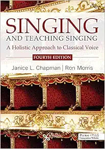 Singing and Teaching Singing: A Holistic Approach to Classical Voice, 4th Edition