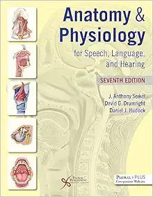 Anatomy & Physiology for Speech, Language, and Hearing, 7th Edition